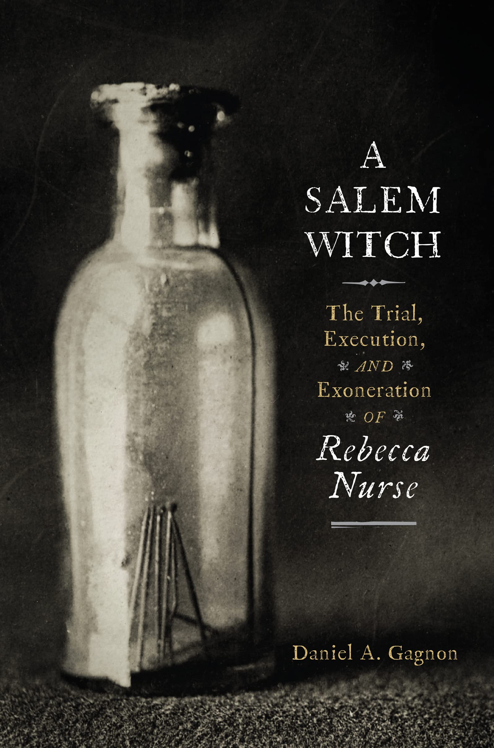 A Salem Witch: The Trial, Execution, and Exoneration of Rebecca Nurse Inspiring women