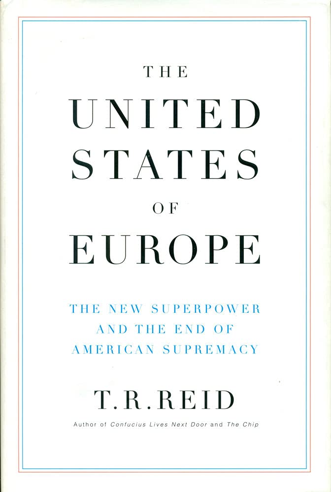 The United States Of Europe: The New Superpower and the End of American Supremacy Politics & History