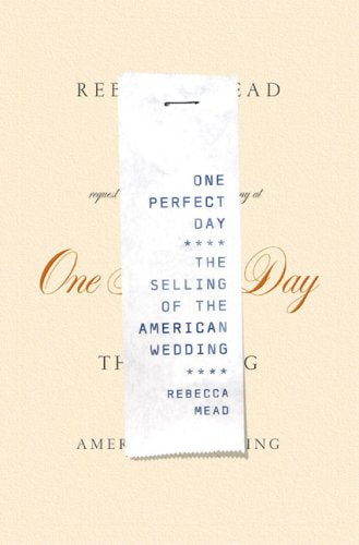 One Perfect Day: The Selling of the American Wedding Partnership & Love