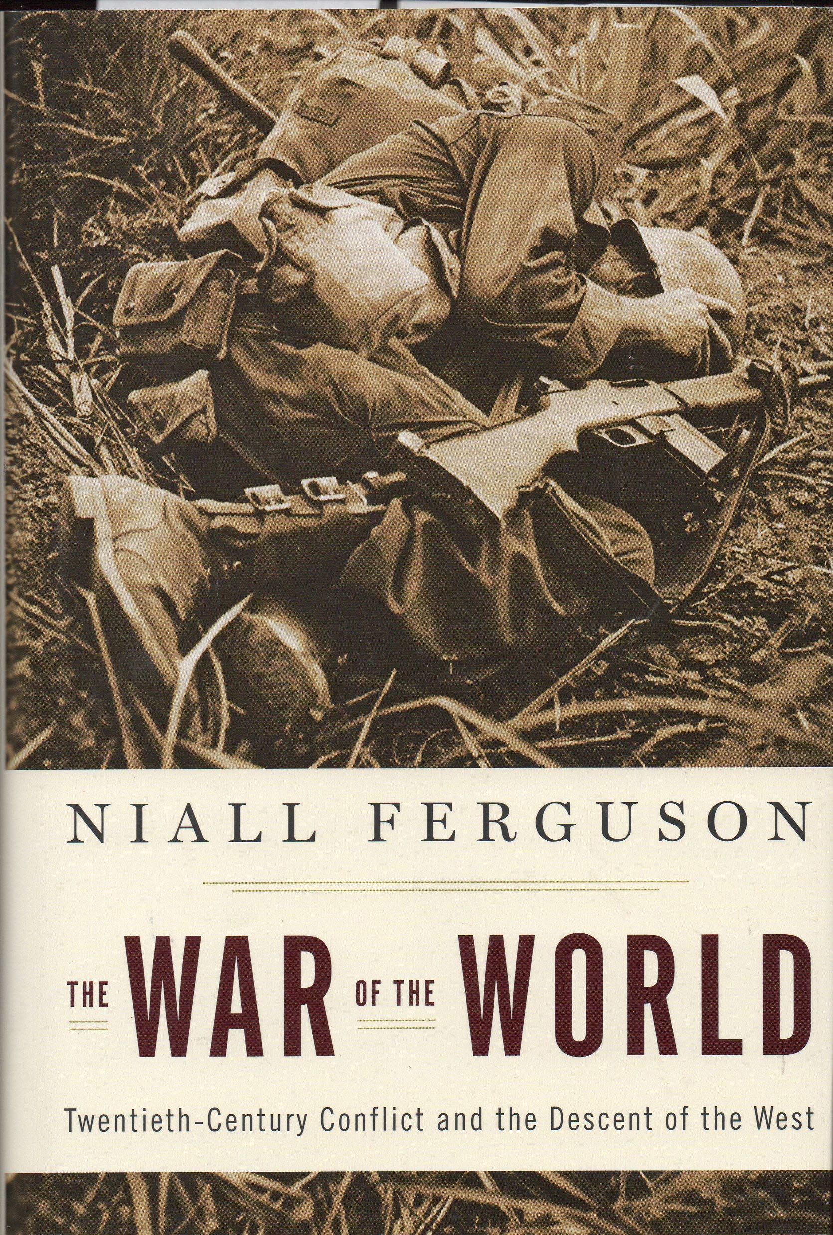 The War of the World: Twentieth-century Conflict And the Descent of the West Politics & History