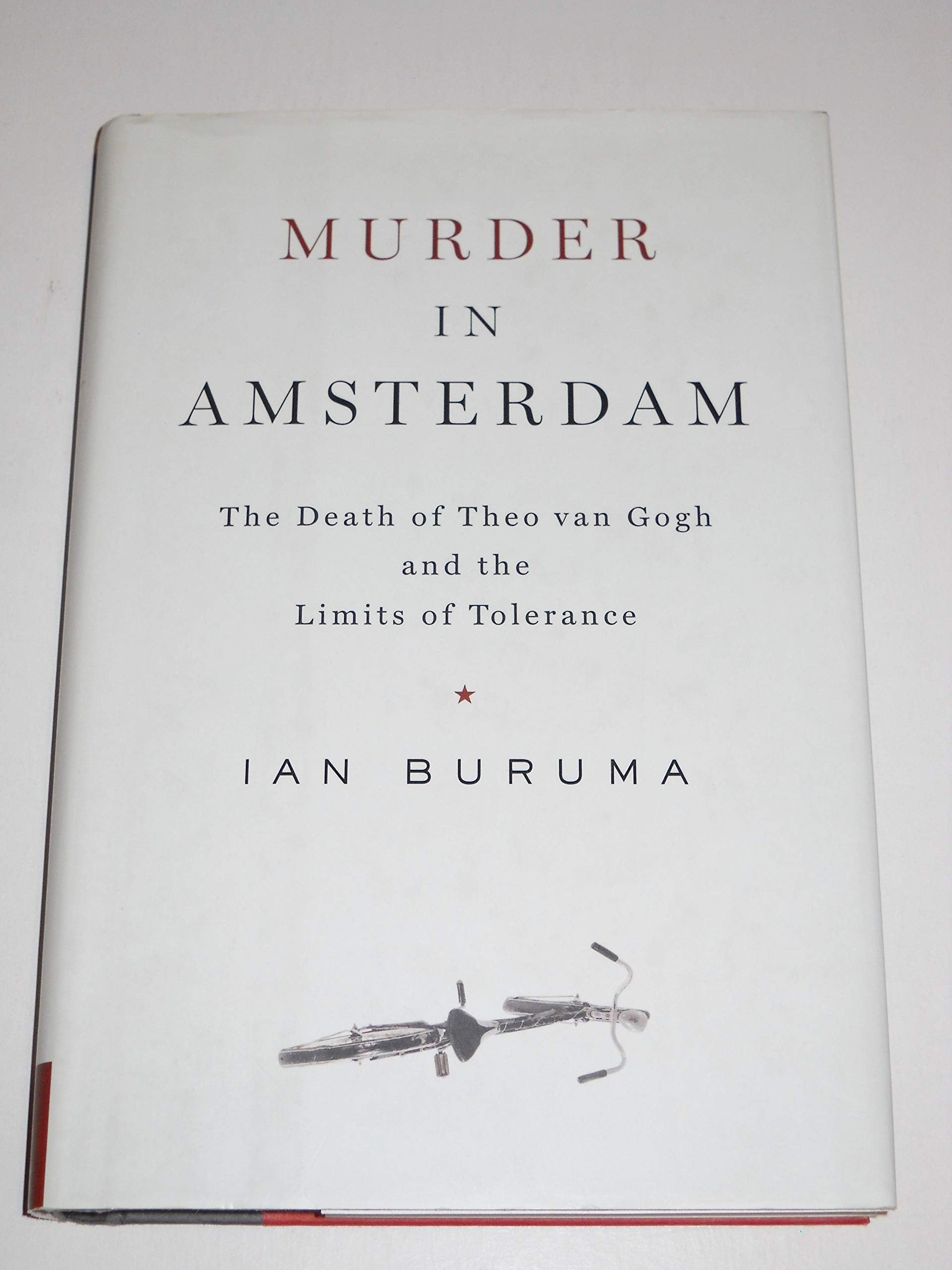 Murder in Amsterdam: The Death of Theo Van Gogh and the Limits of Tolerance Social Sciences