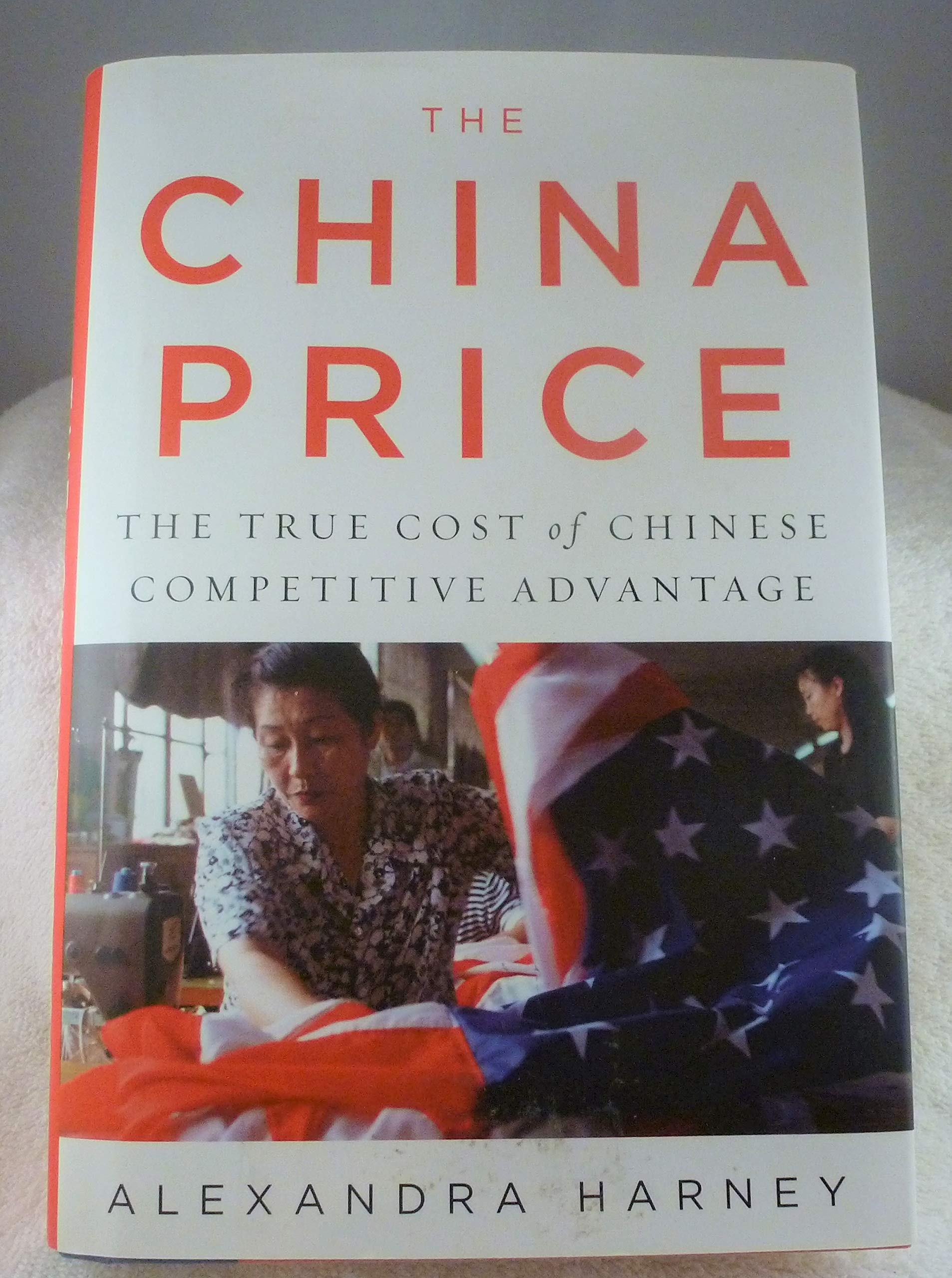 The China Price: The True Cost of Chinese Competitive Advantage Business, Finance & Career