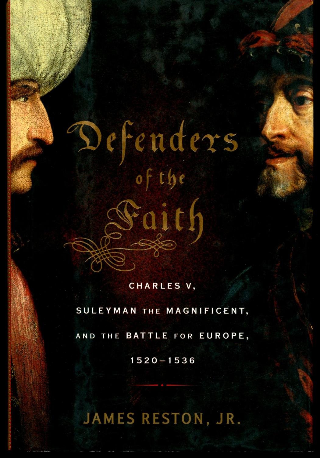 Defenders of the Faith: Charles V. Suleyman the Magnificent, and the Battle for Europe, 1520 - 1536 Philosophy