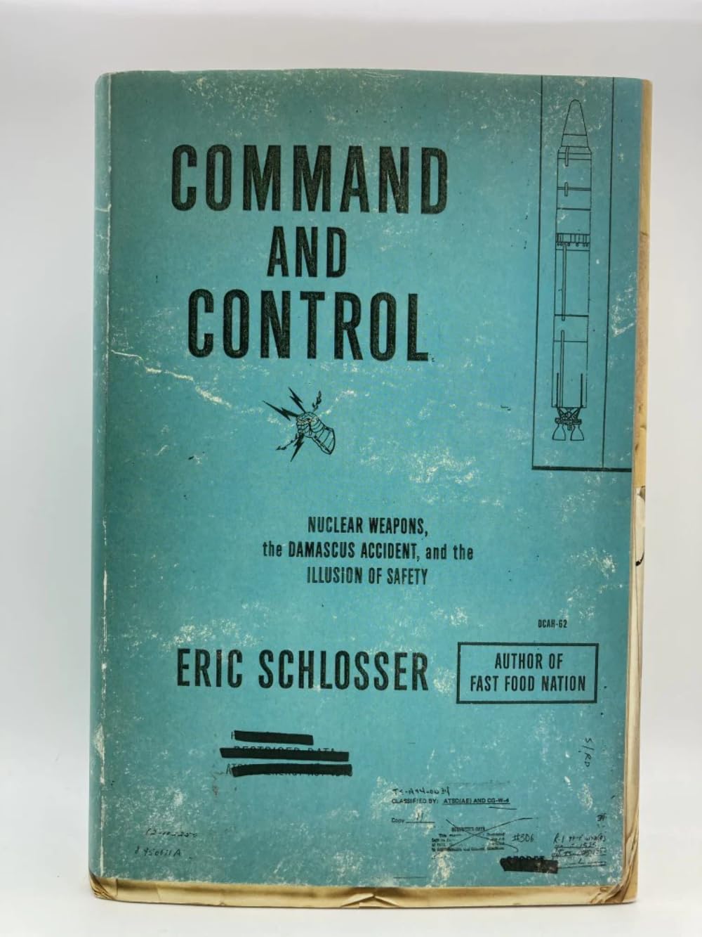 Command and Control: Nuclear Weapons, the Damascus Accident, and the Illusion of Safety (ALA Notable Books for Adults) Politics & History