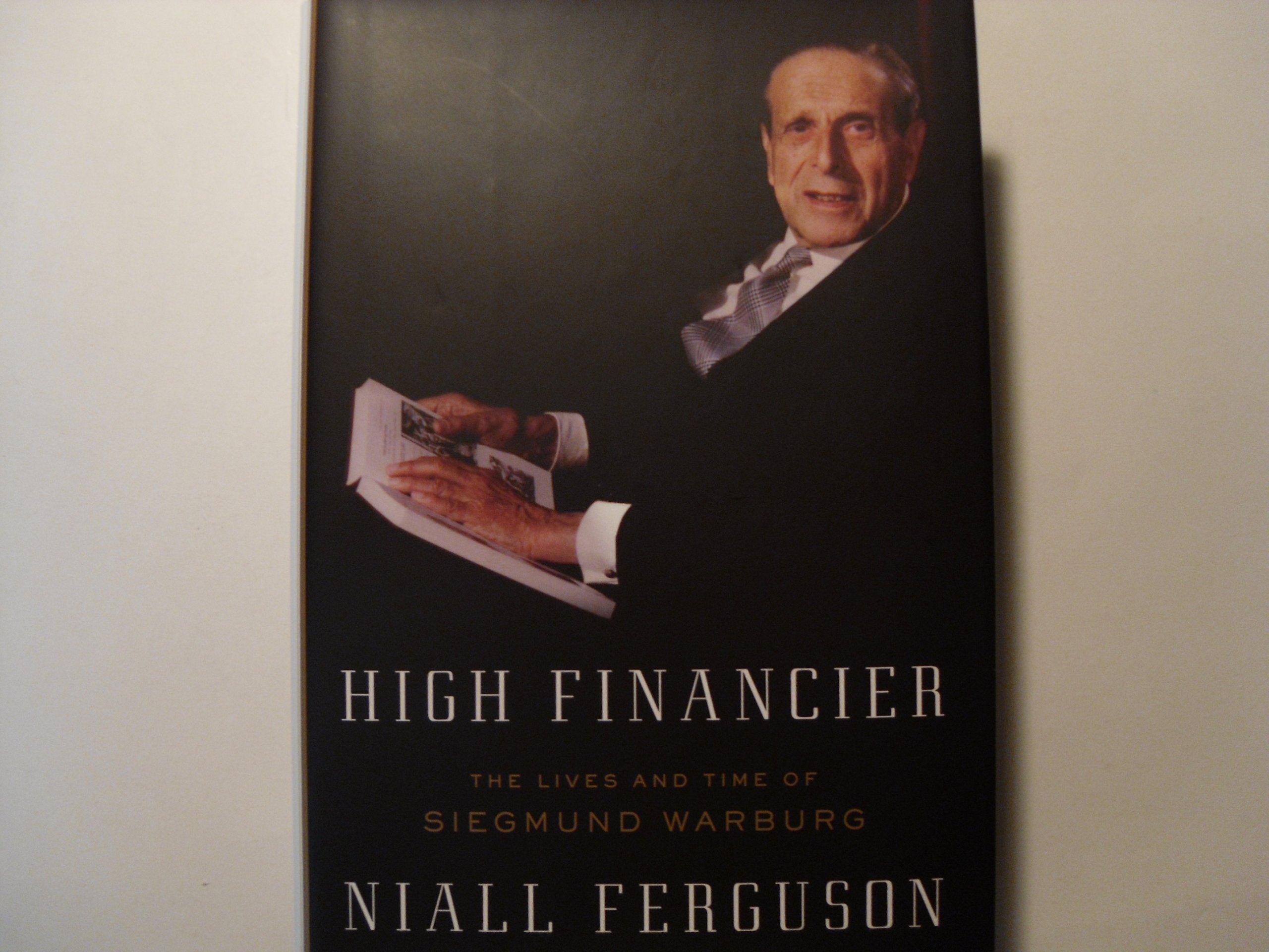 High Financier: The Lives and Times of Siegmund Warburg Politics & Society