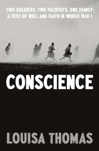 Conscience: Two Soldiers, Two Pacifists, One Family--a Test of Will andFaith in World War I book