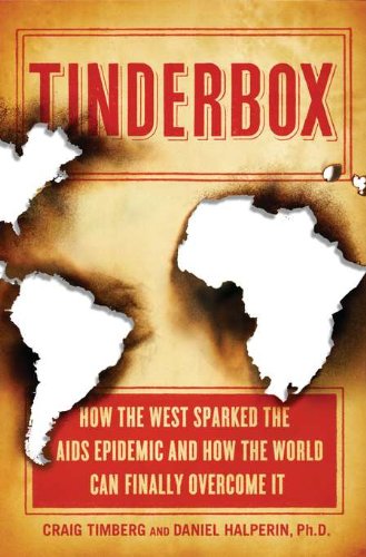 Tinderbox: How the West Sparked the AIDS Epidemic and How the World Can Finally Overcome It Medicine