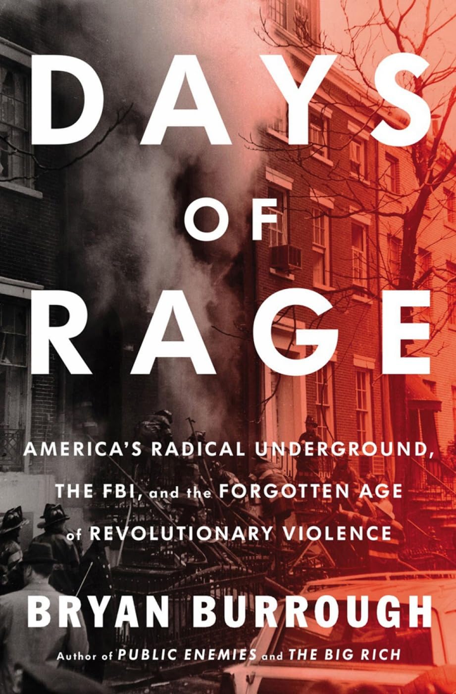 Days of Rage: America's Radical Underground, the FBI, and the Forgotten Age of Revolutionary Violence Social Sciences