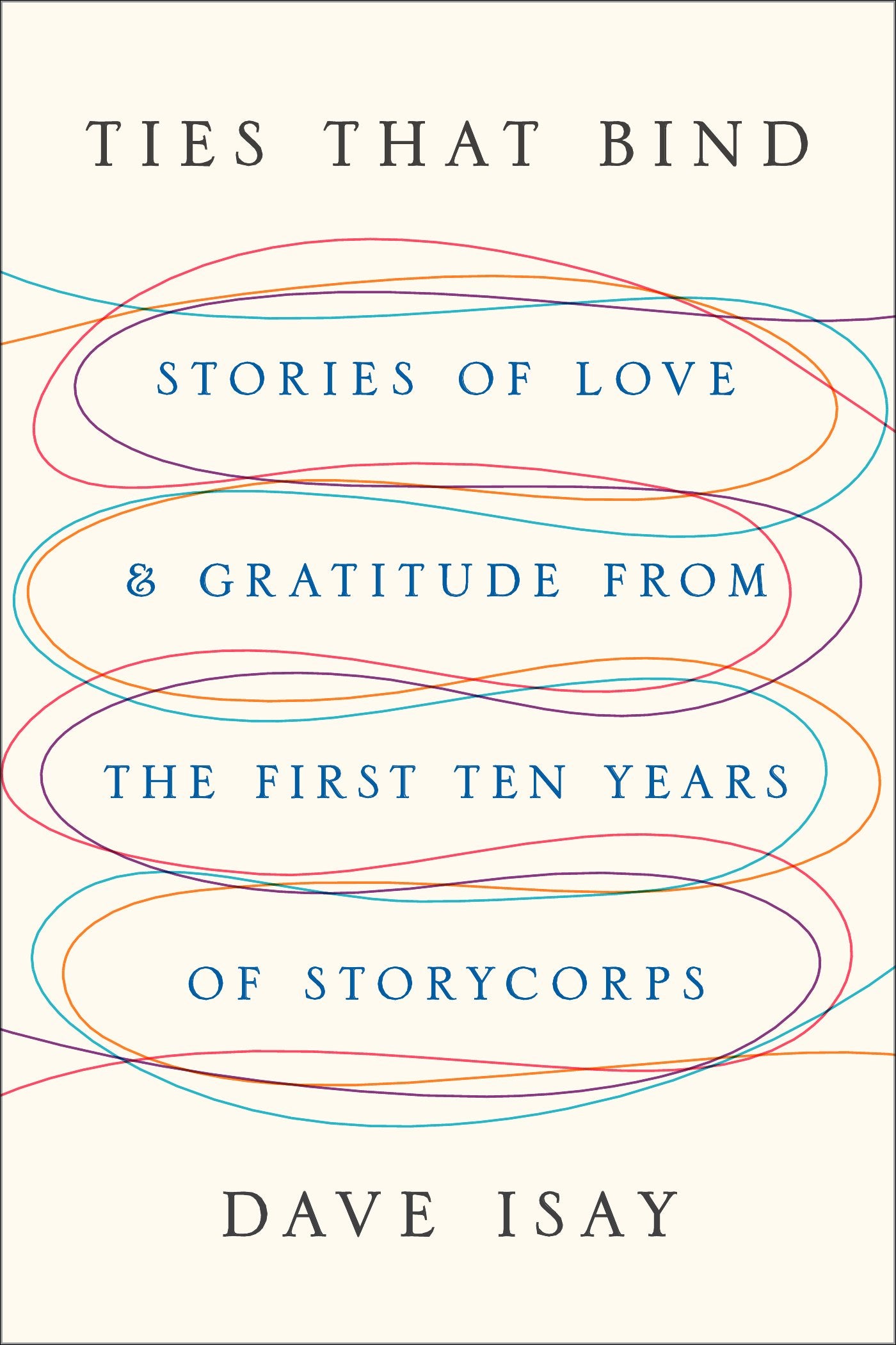 Ties That Bind: Stories of Love and Gratitude from the First Ten Years of StoryCorps Art & Literature