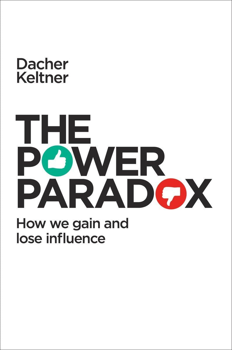 The Power Paradox: How We Gain and Lose Influence Books