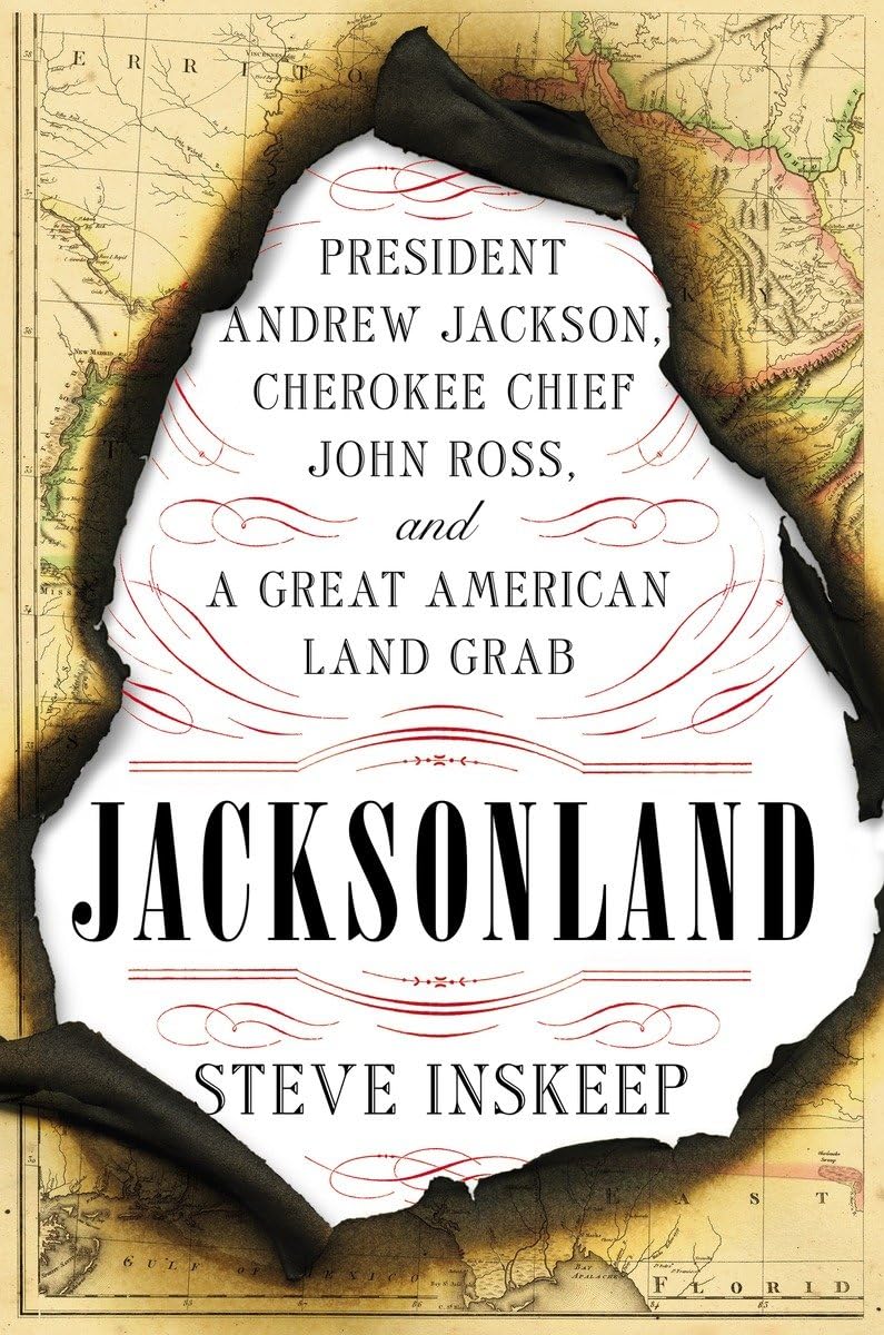 Jacksonland: President Andrew Jackson, Cherokee Chief John Ross, and a Great American Land Grab Memories
