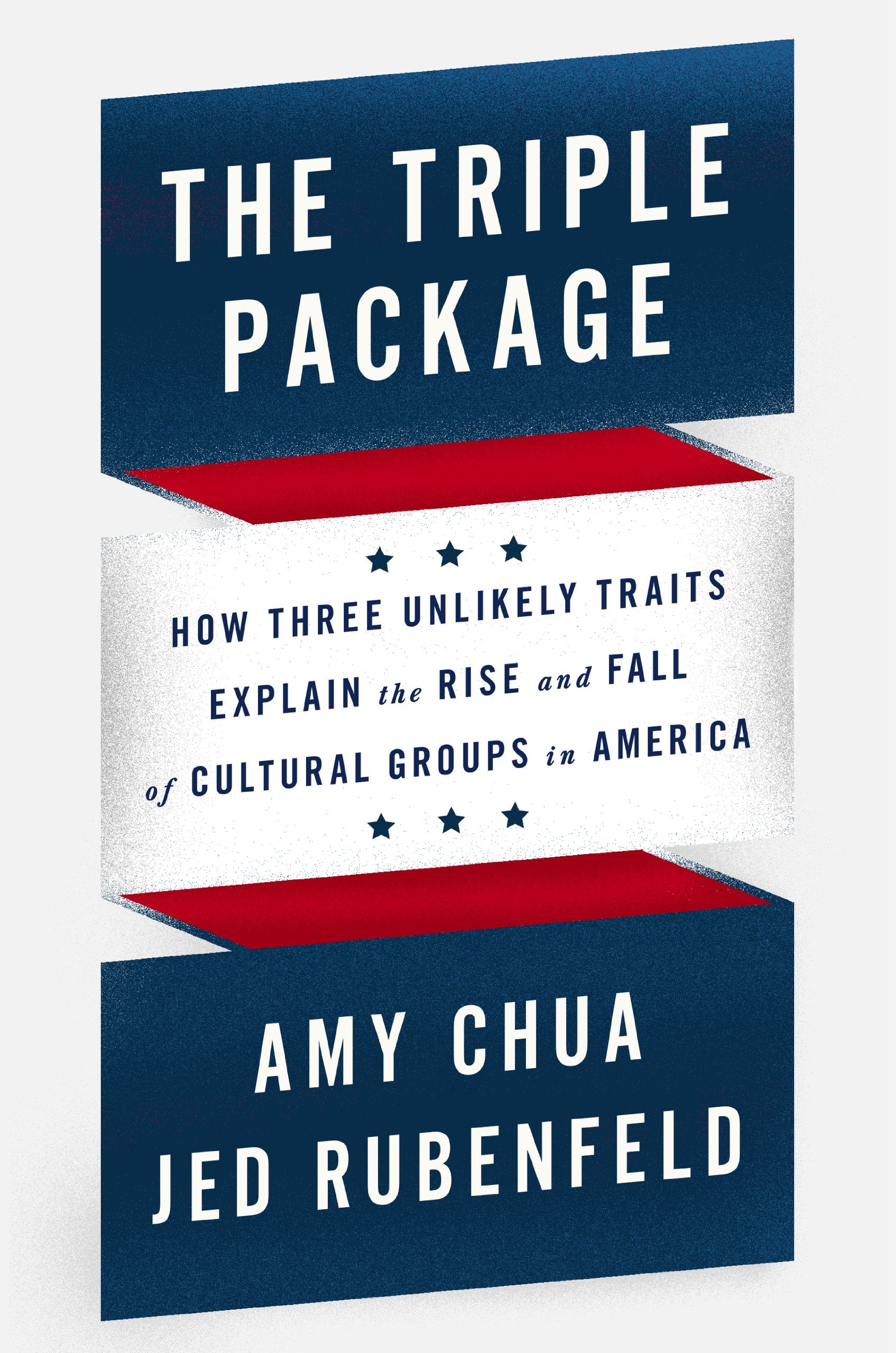 The EXP Triple Package: How Three Unlikely Traits Explain the Rise and Fall of Cultural Groups in America Books