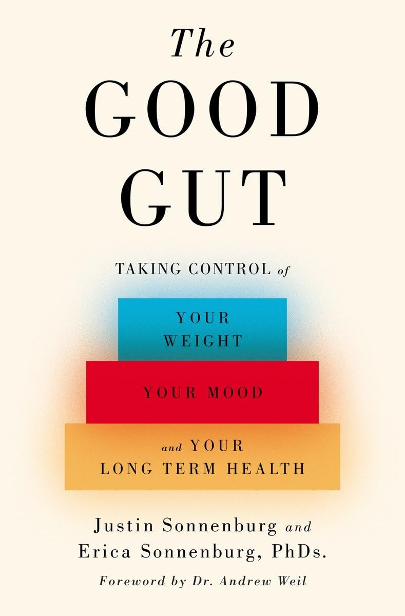 The Good Gut: Taking Control of Your Weight, Your Mood, and Your Long-term Health Medicine