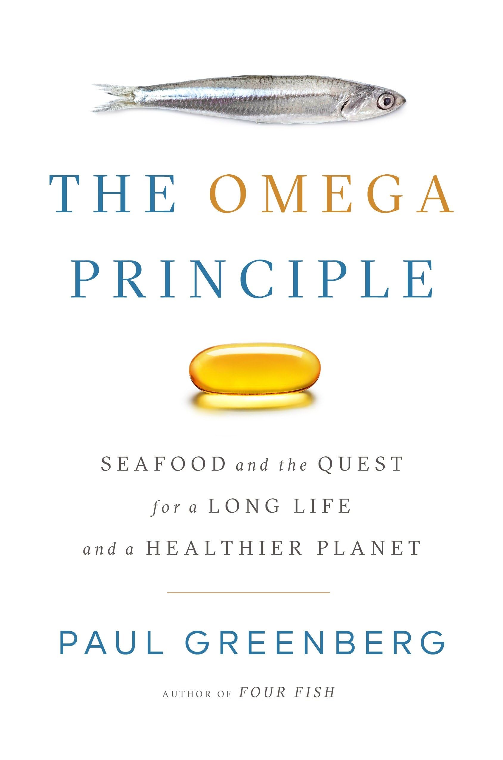 The Omega Principle: Seafood and the Quest for a Long Life and a Healthier Planet book
