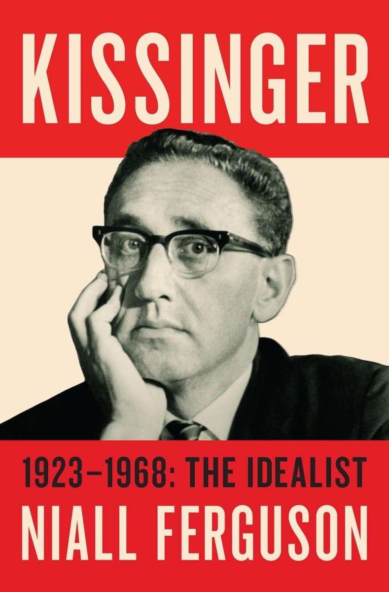 Kissinger: 1923-1968: The Idealist Memories