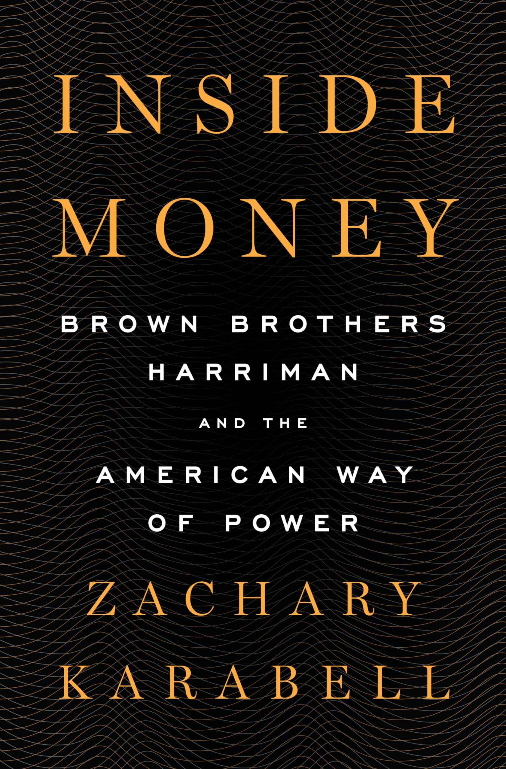 Inside Money: Brown Brothers Harriman and the American Way of Power book
