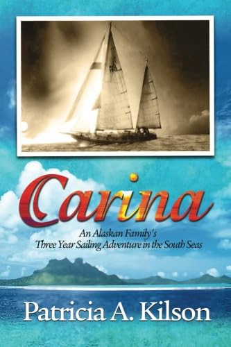Carina: An Alaskan Family's Three Year Sailing Adventure in the South Seas Memories