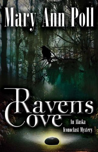 Ravens Cove (An Alaska Iconoclast Mystery) Detective & CSI