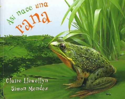 Asi Nace una Rana (Así nace/ Starting Life) Non-fiction