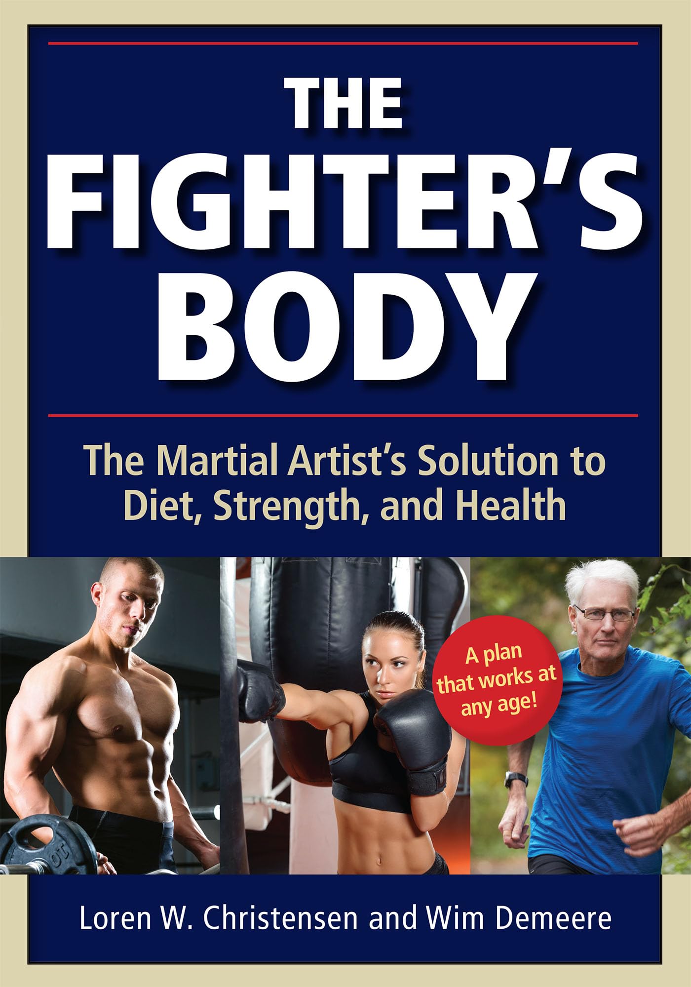 Fighter's Body: The Martial Artist's Solution to Diet, Strength, and Health Health, Nutrition & Fitness