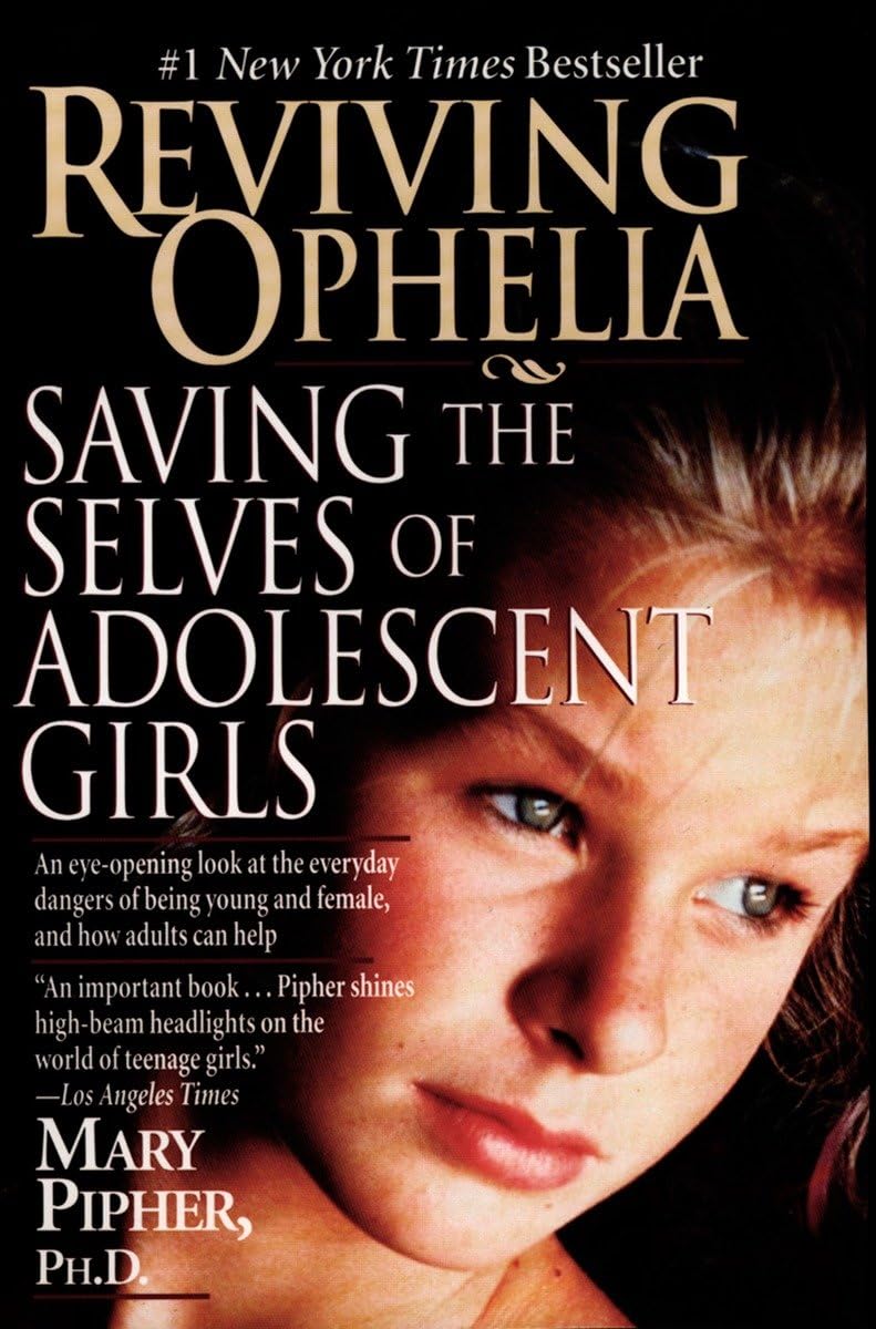 Reviving Ophelia: Saving the Selves of Adolescent Girls Social Sciences