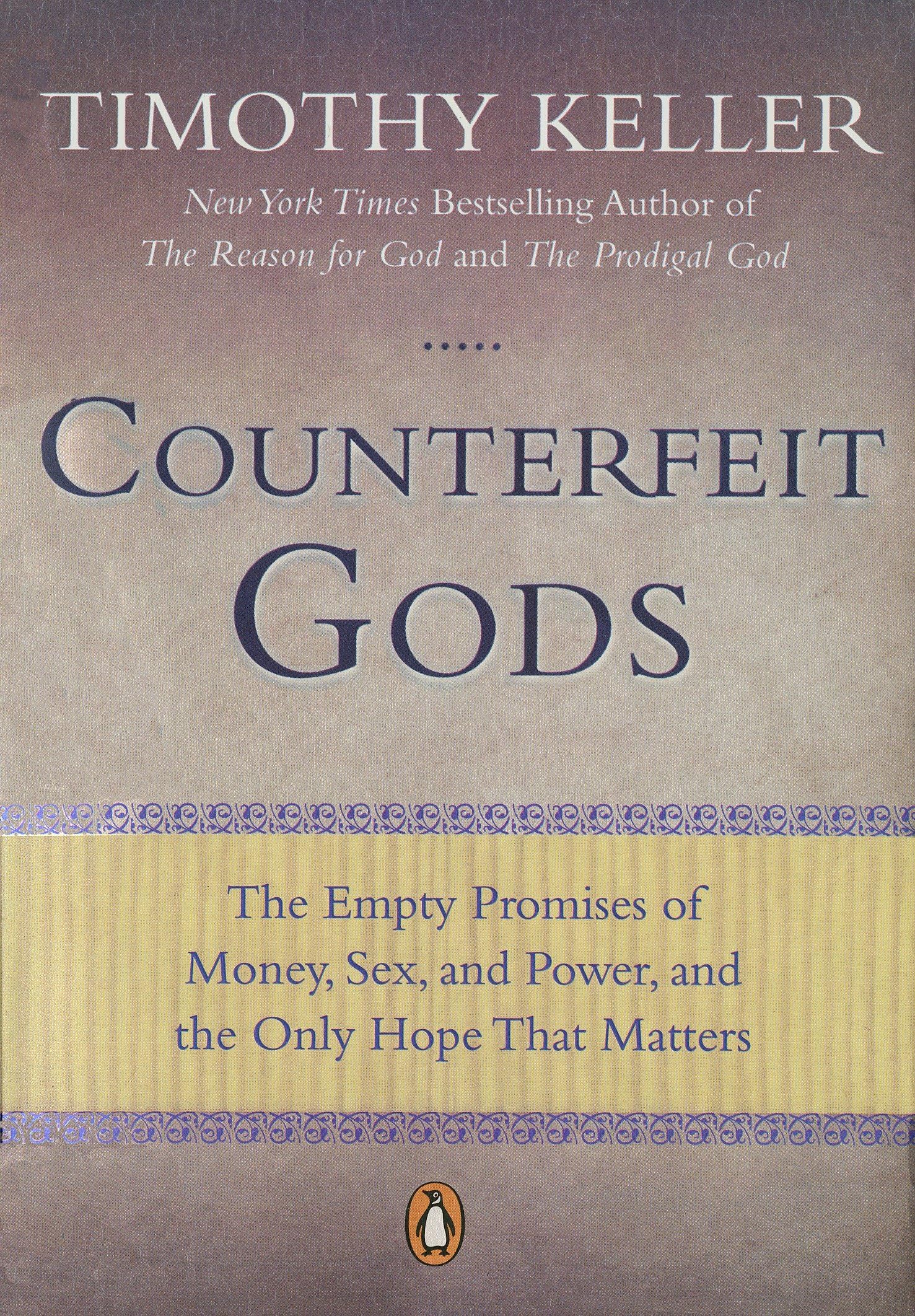 Counterfeit Gods: The Empty Promises of Money, Sex, and Power, and the Only Hope that Matters Religion & Esotericism