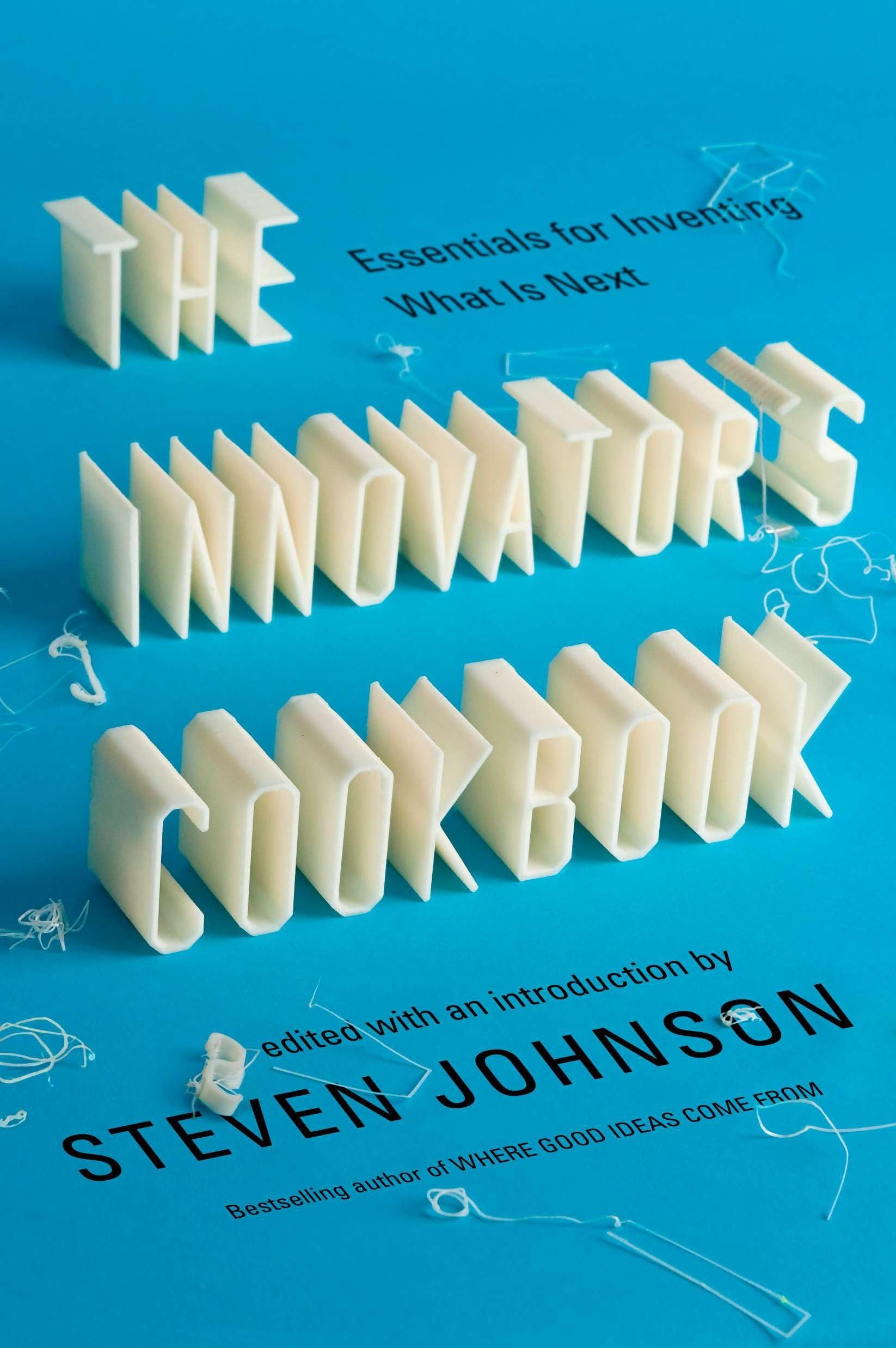 The Innovator's Cookbook: Essentials for Inventing What is Next Business, Finance & Career