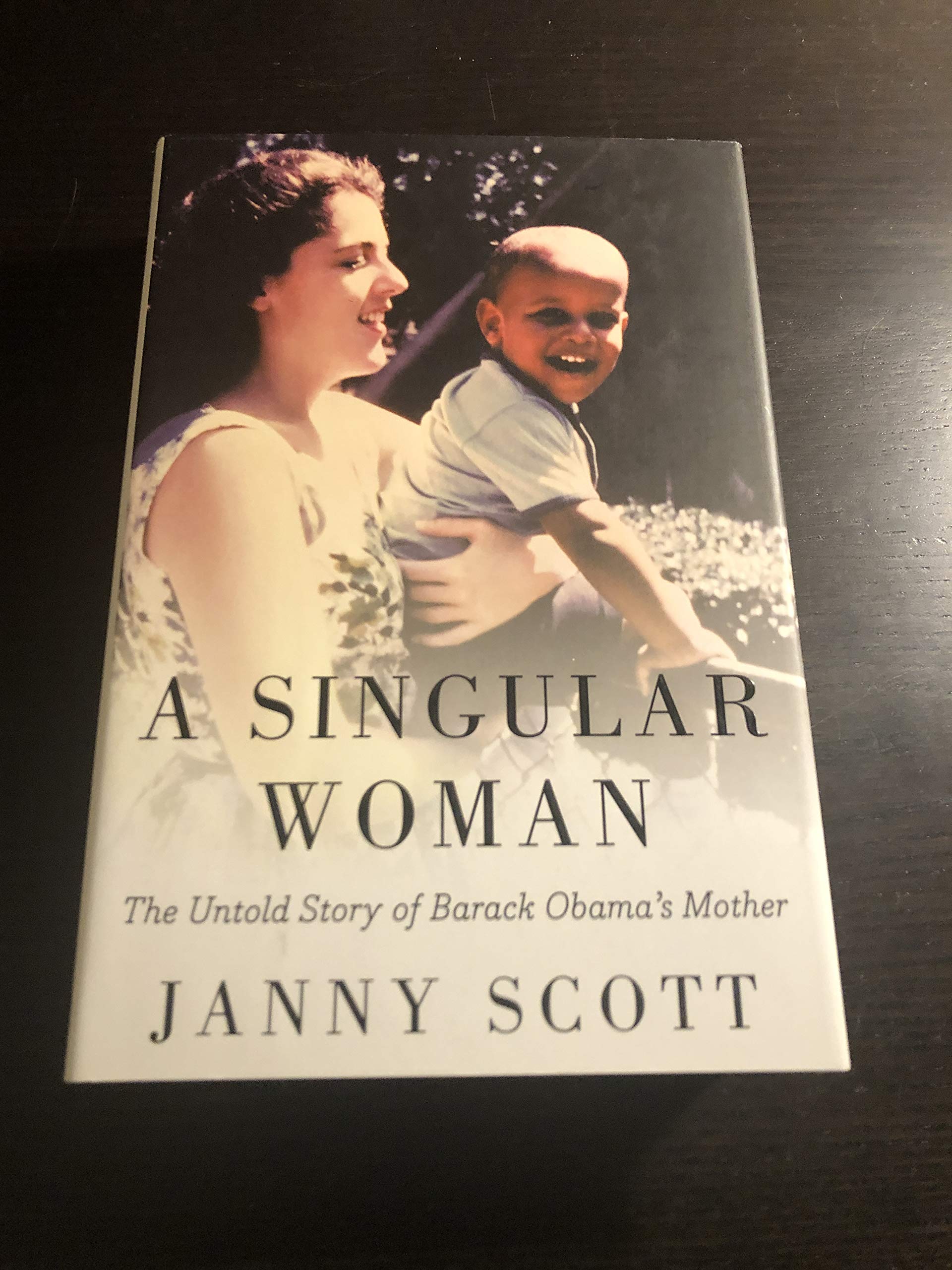 A Singular Woman: The Untold Story of Barack Obama's Mother Inspiring women