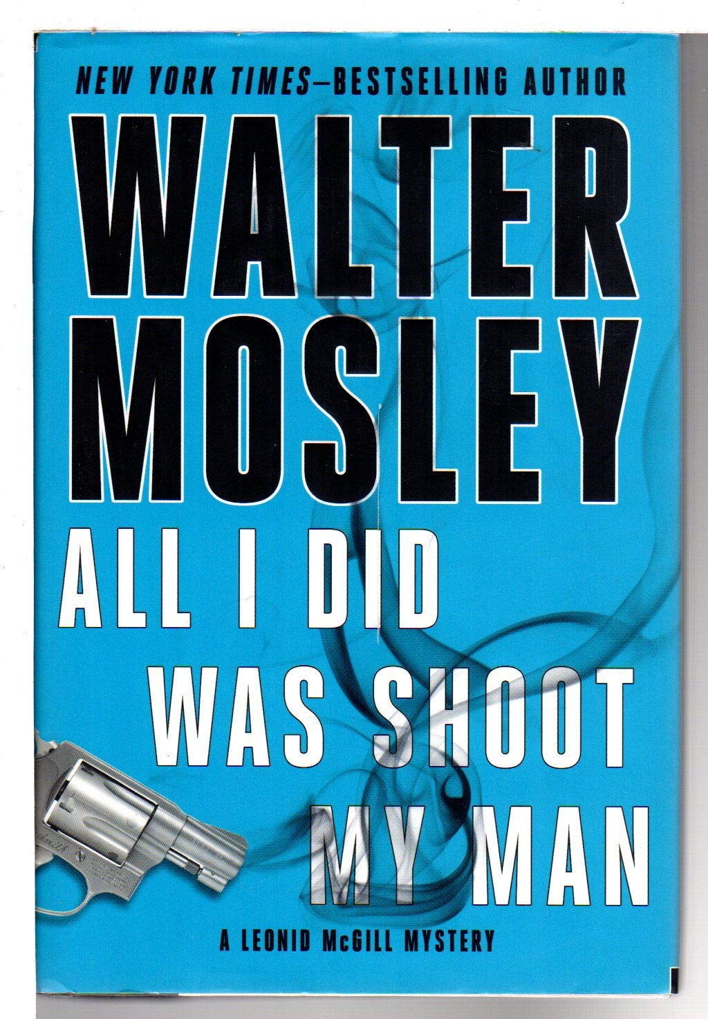 All I Did Was Shoot My Man (Leonid McGill Mysteries) Poetry