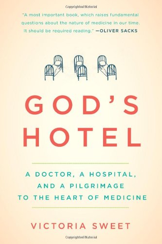 God's Hotel: A Doctor, a Hospital, and a Pilgrimage to the Heart of Medicine Medicine