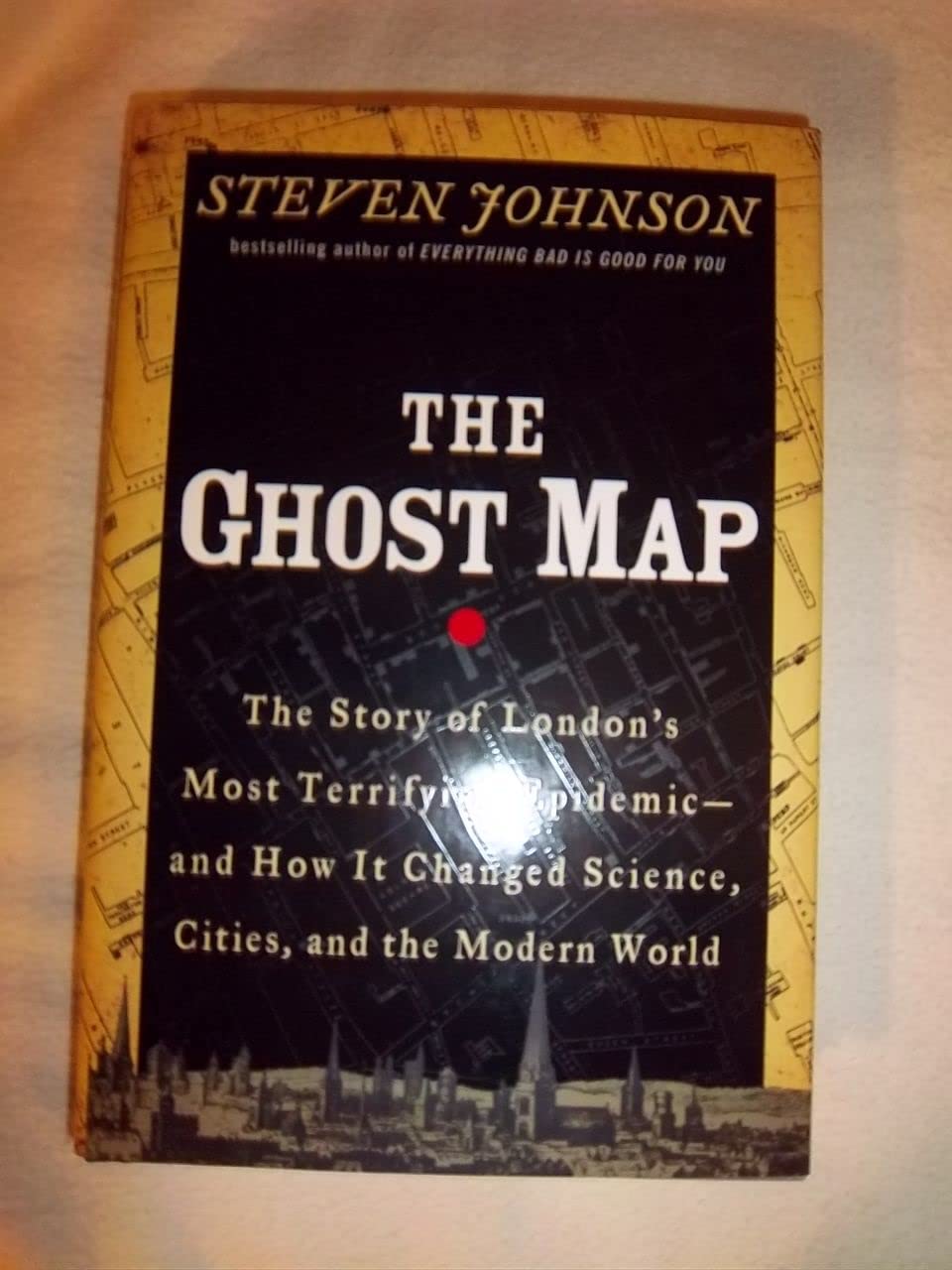 The Ghost Map: The Story of London's Most Terrifying Epidemic -- and How It Changed Science, Cities, and the Modern World: The Story of London's ... About Disease, Cities, Science and the Mode Medicine