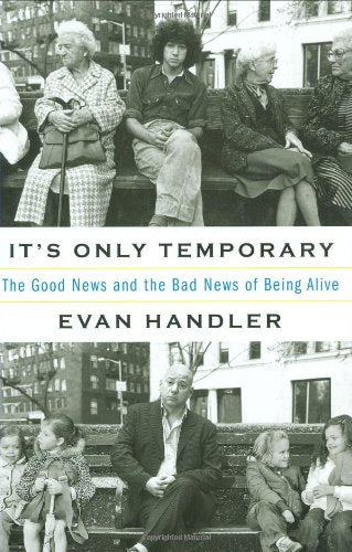 It's Only Temporary: The Good News and the Bad News of Being Alive Art & Literature