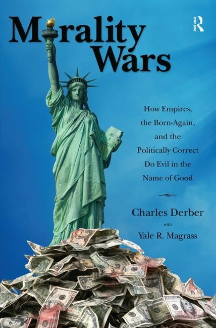 Morality Wars: How Empires, the Born-Again, and the Politically Correct Do Evil in the Name of Good book