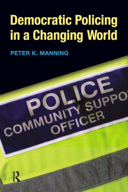 Manning, P: Democratic Policing in a Changing World Law