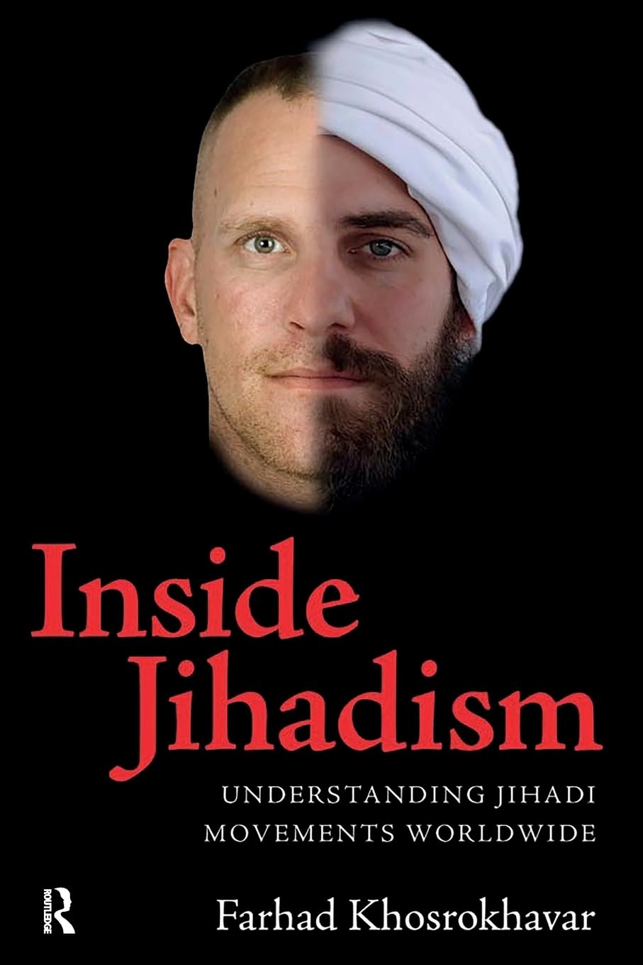 Inside Jihadism: Understanding Jihadi Movements Worldwide (The Yale Cultural Sociology Series) Social Sciences