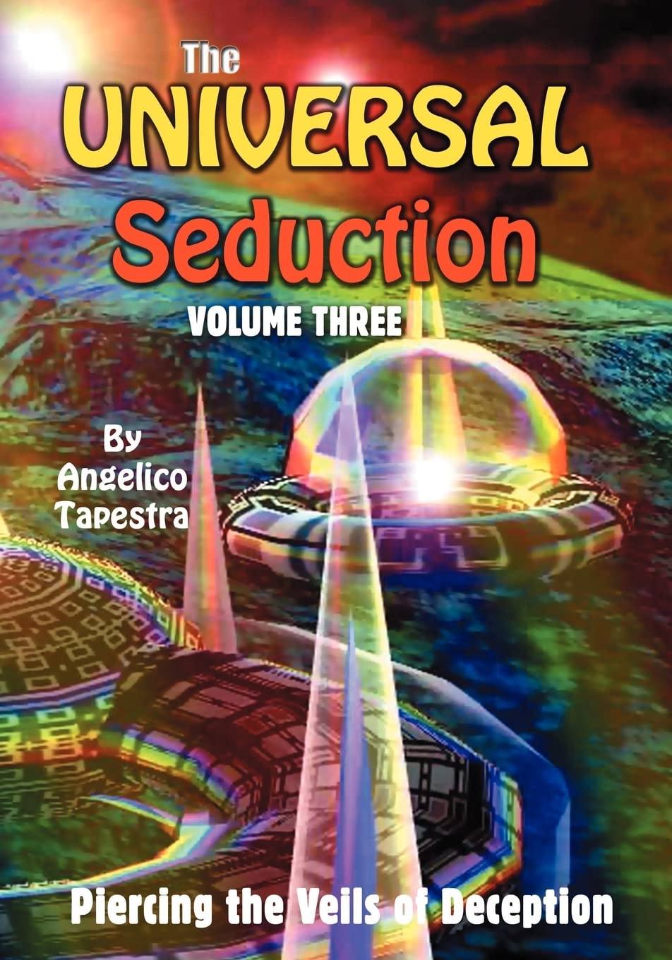 The Universal Seduction: Piercing the Veils of Deception, Volume 3 Social Sciences