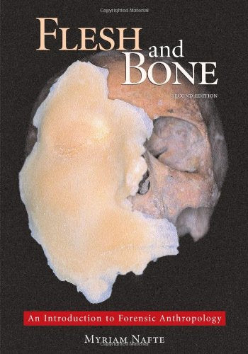 Flesh and Bone: An Introduction to Forensic Anthropology Medicine