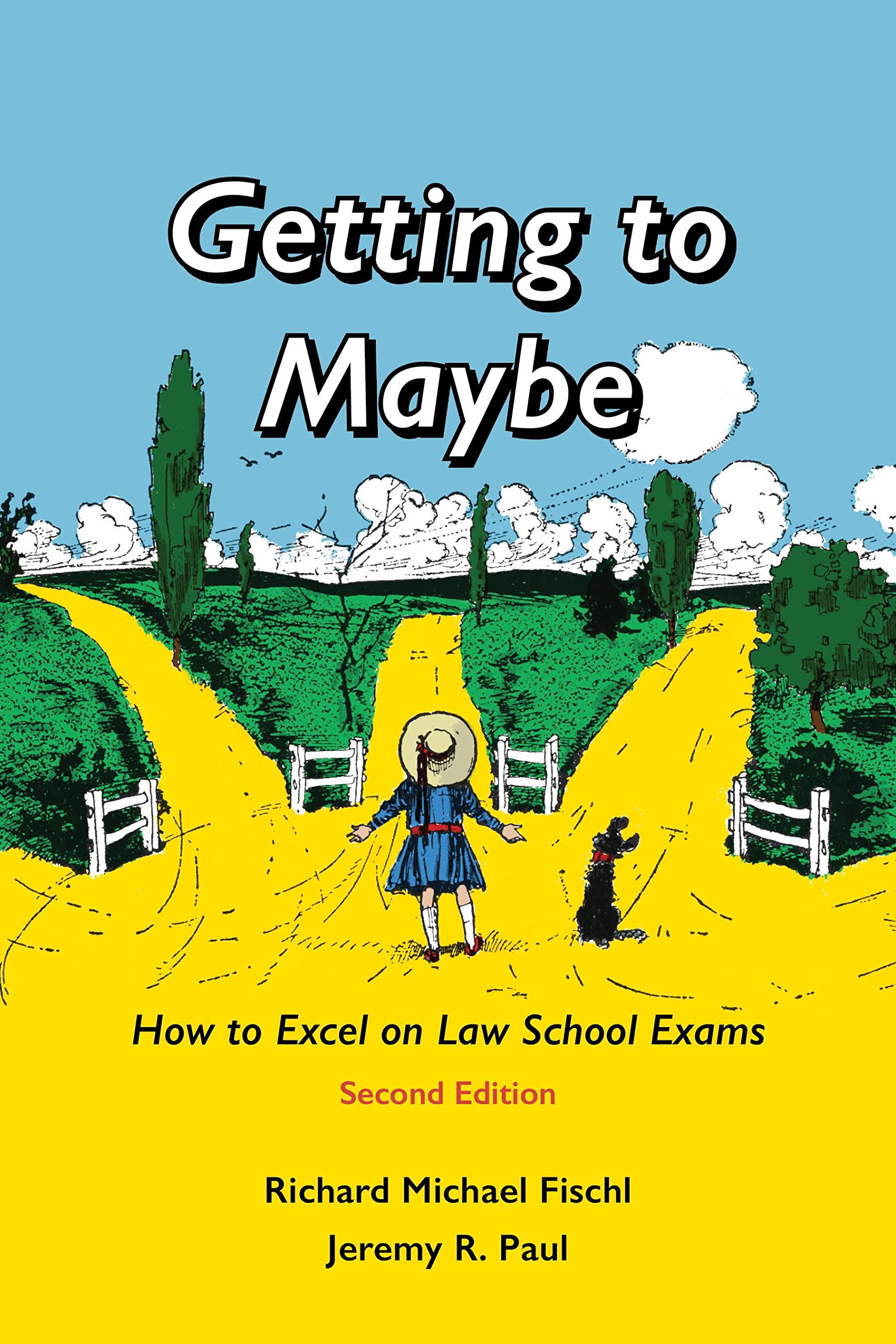Getting to Maybe: How to Excel on Law School Exams Law