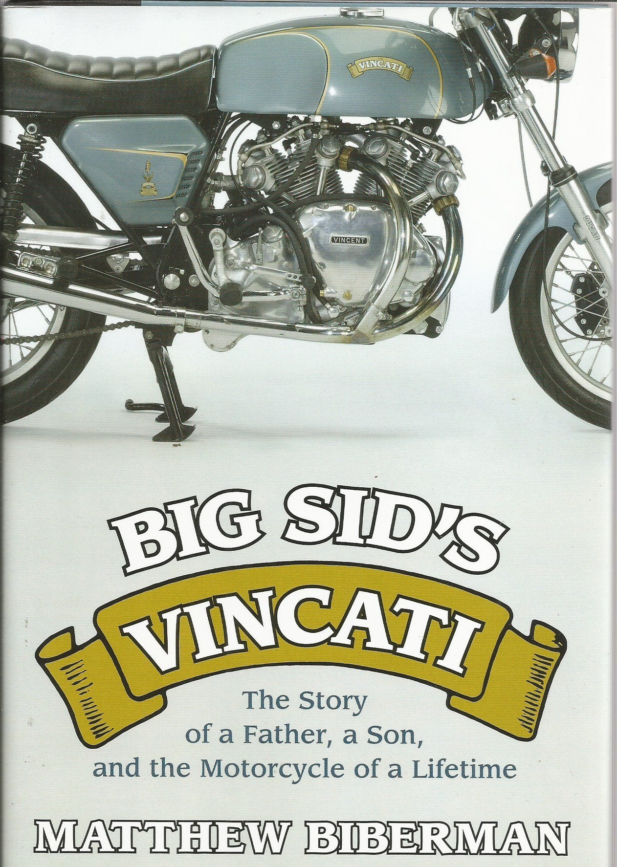 Big Sid's Vincati: The Story of a Father, a Son, and the Motorcycle of a Lifetime Memories