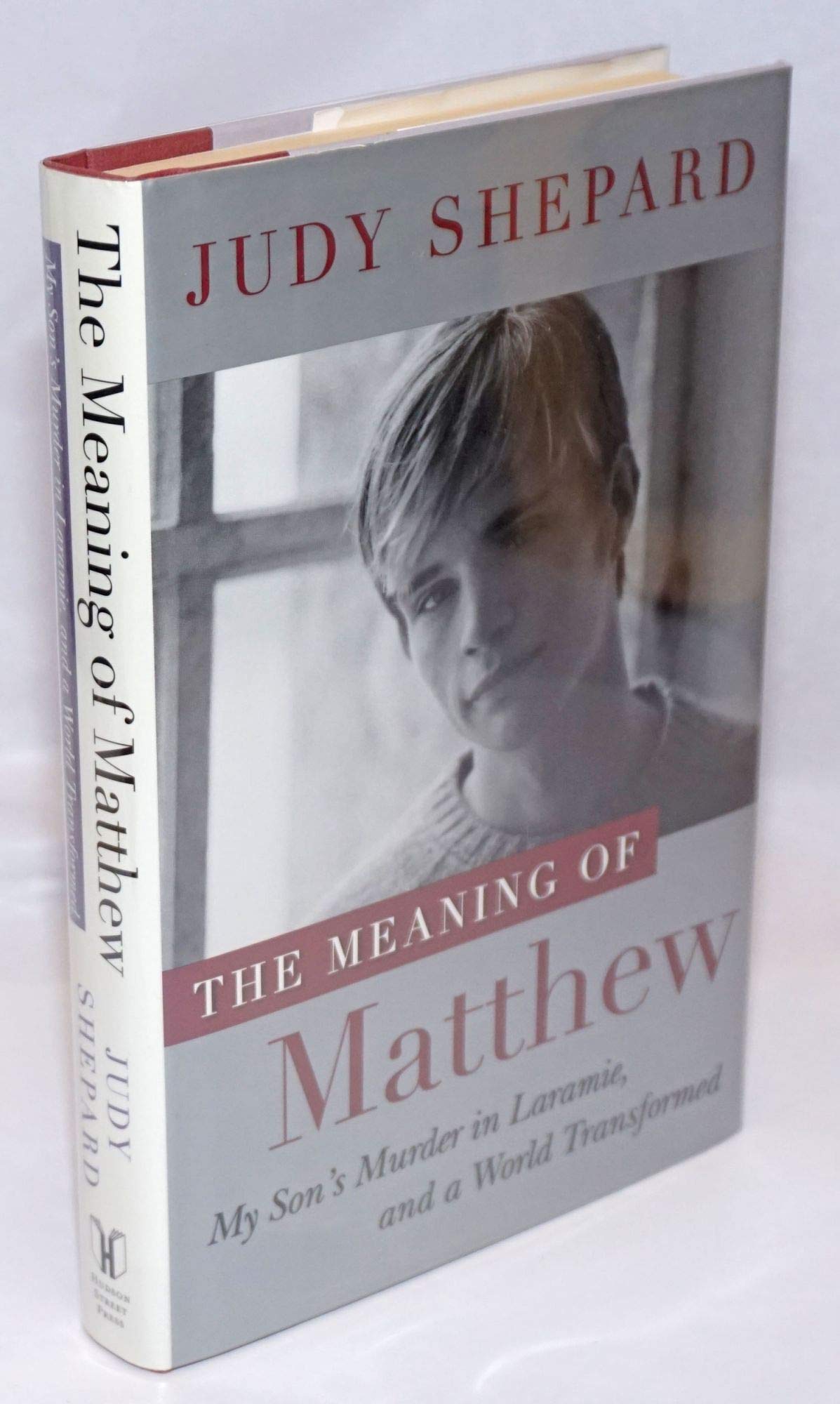 The Meaning of Matthew: My Son's Murder in Laramie, and a World Transformed book