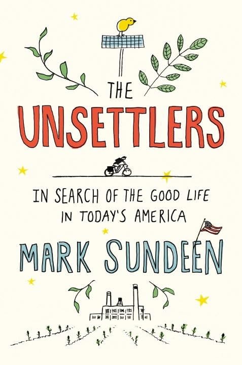 The Unsettlers: In Search of the Good Life in Today's America Social Sciences