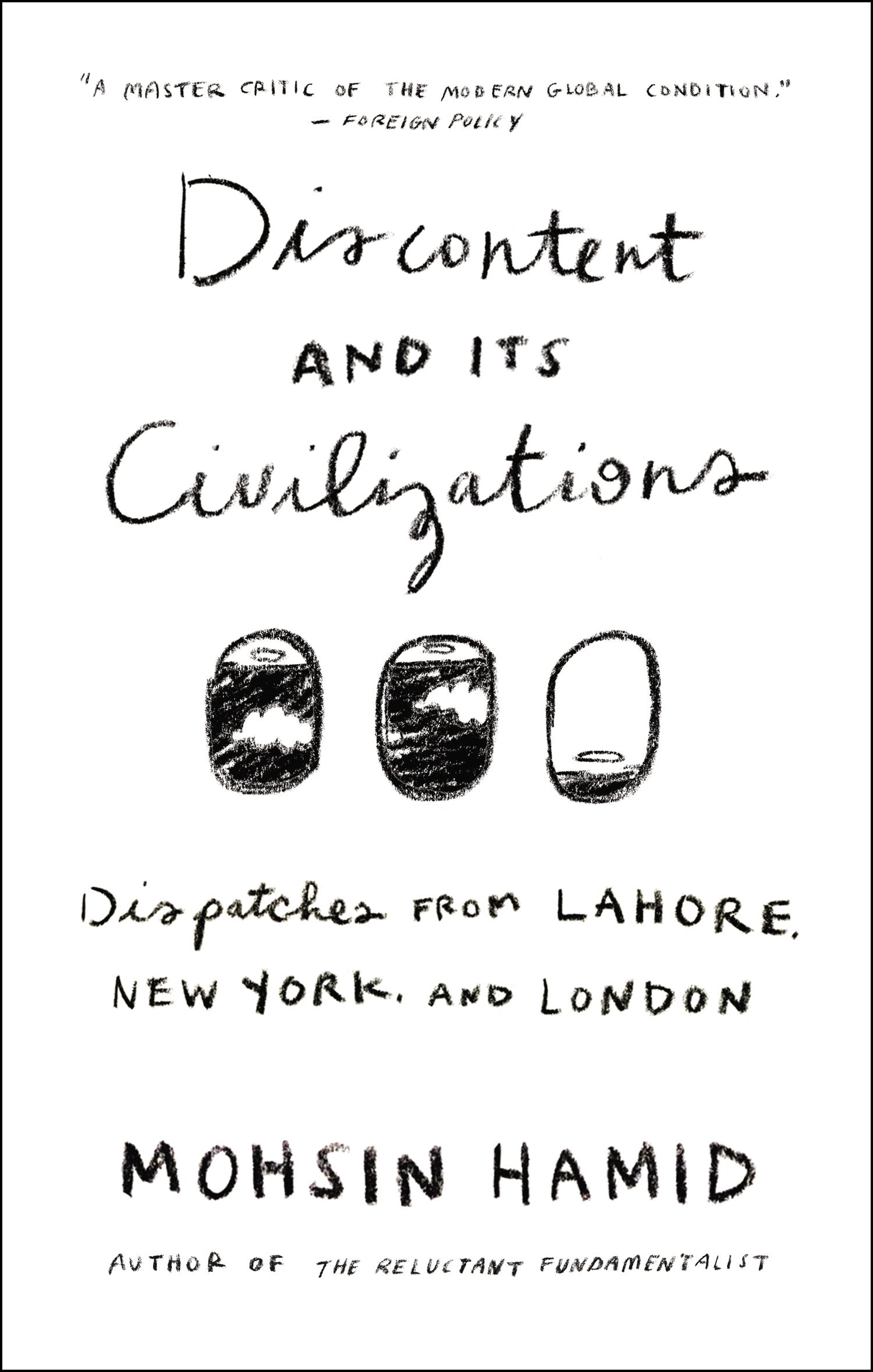 Discontent and Its Civilizations: Dispatches from Lahore, New York, and London book