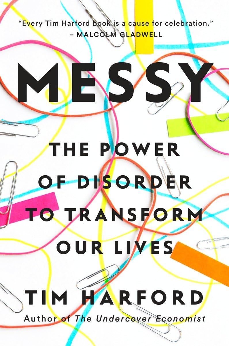 Messy: The Power of Disorder to Transform Our Lives Business, Finance & Career
