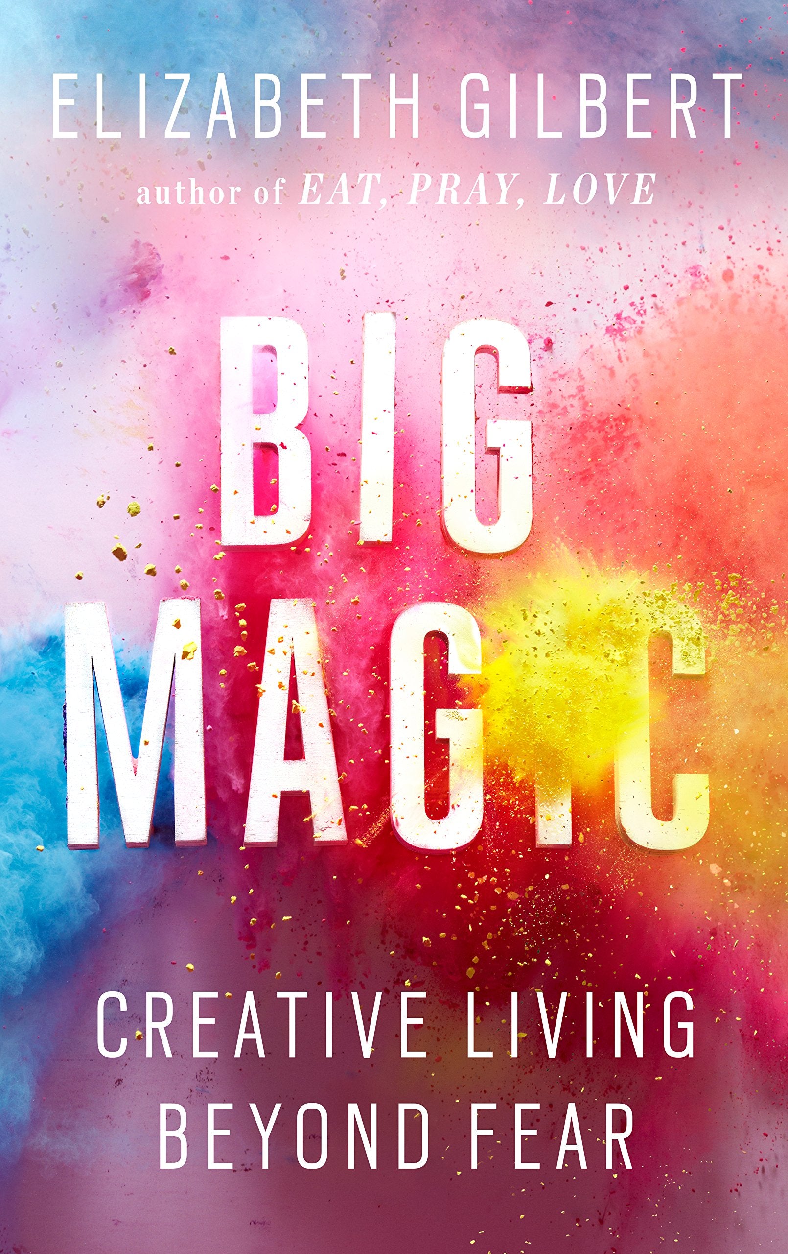 Big Magic: Creative Living Beyond Fear Business, Finance & Career