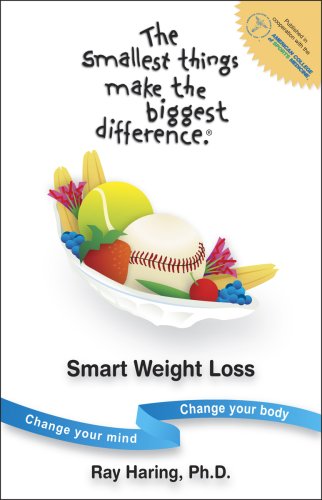 The smallest things make the biggest difference: Smart Weight Loss: Change Your Mind - Change Your Body Health, Nutrition & Fitness