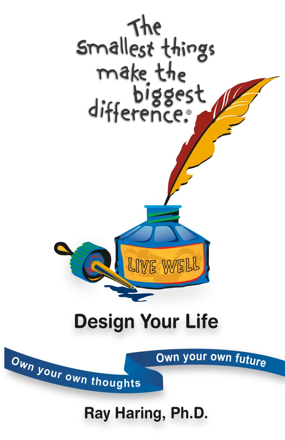 The Smallest Things Make the Biggest Difference® — Design Your Life: Own Your Own Thoughts — Own Your Own Future Lifestyle