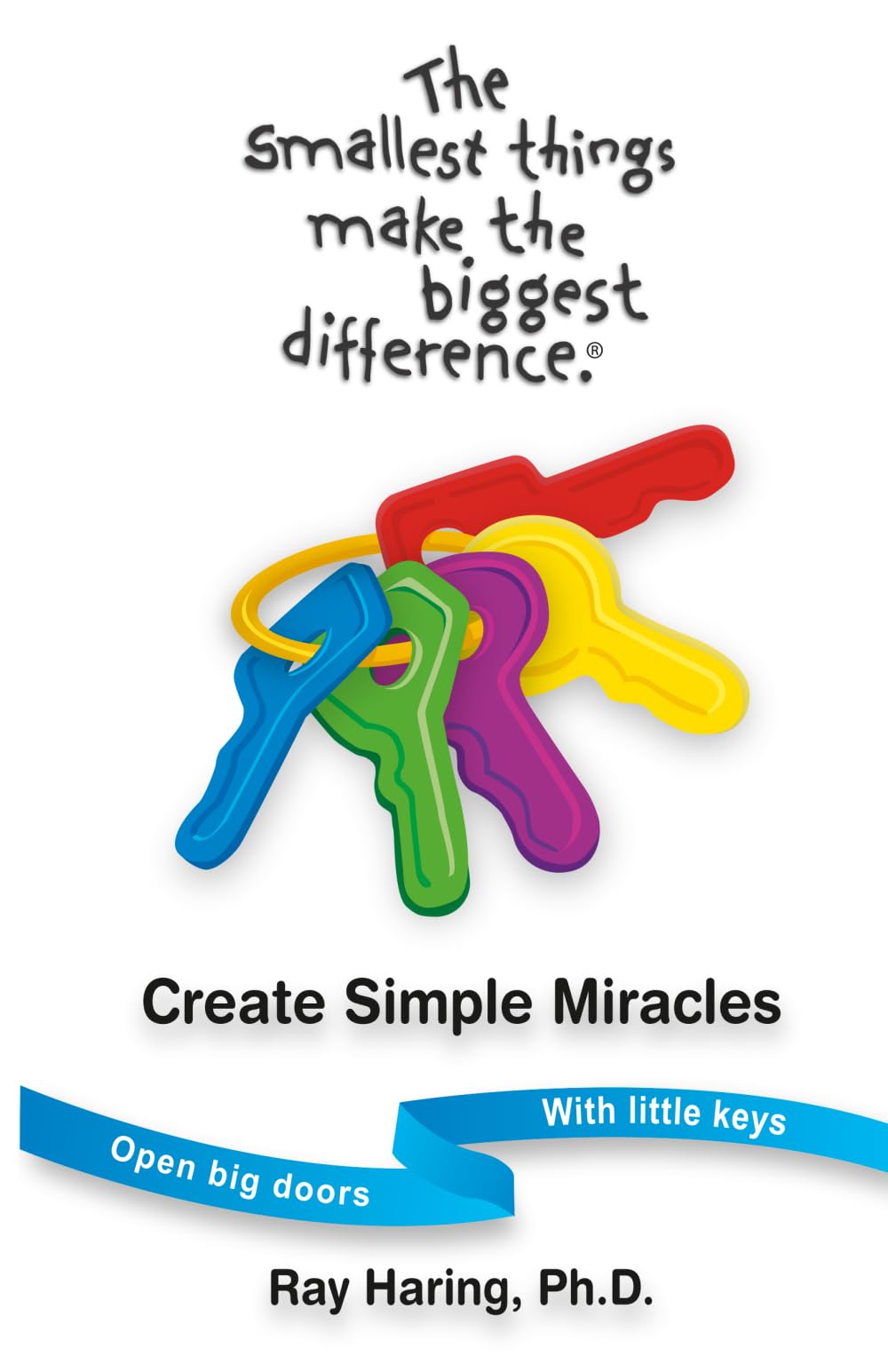 Product Image: The Smallest Things Make the Biggest Difference® — Create Simple Miracles: Open big doors — With little keys