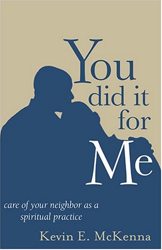 You Did It For Me: Care Of Your Neighbor As A Spiritual Practice Religion & Esotericism