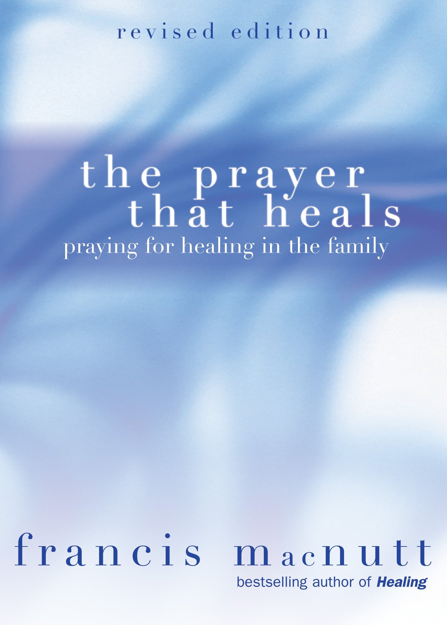 The Prayer That Heals: Praying for Healing in the Family Social Sciences
