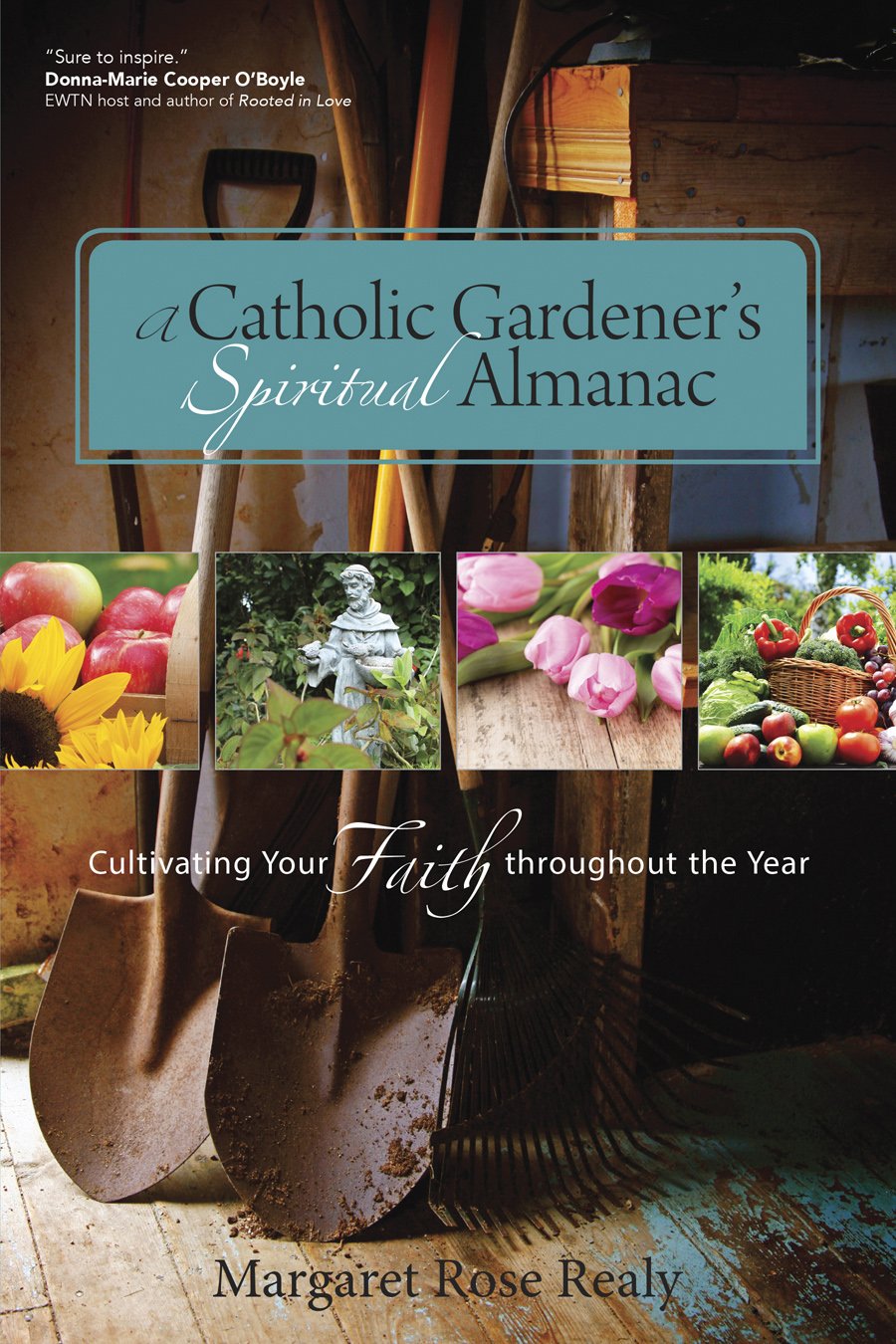 A Catholic Gardener's Spiritual Almanac: Cultivating Your Faith Throughout the Year Social Sciences